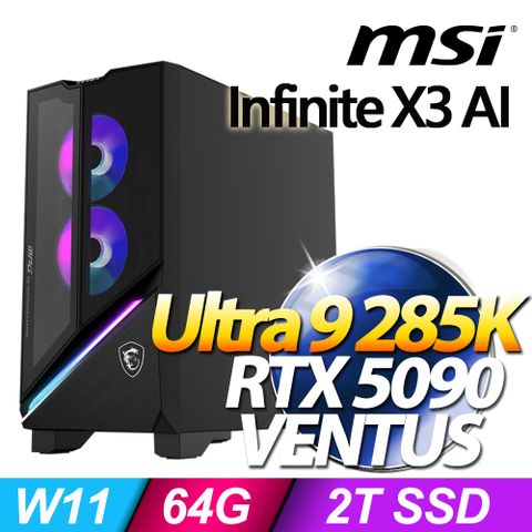 MSI 微星 Infinite X3 AI 2NVZ9-060TW(Ultra 9 285K/64G/2T SSD/RTX5090-32G VENTUS/W11)
