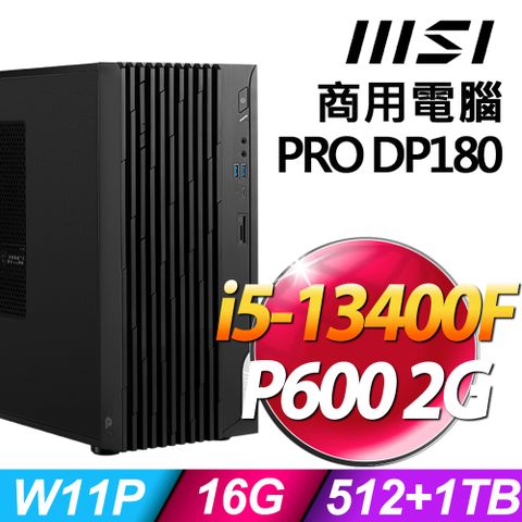 13代i5十核心 獨顯MSI PRO DP180 i5-13400F/16G/1TB+512G SSD/P600_2G/500W/W11P