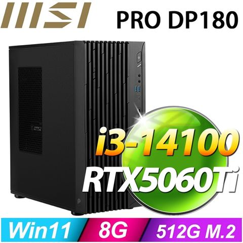 MSI 微星 PRO DP180 大熊座Q17B(i3-14100/8G/RTX 5060 Ti/512GB SSD/W11H)特仕機