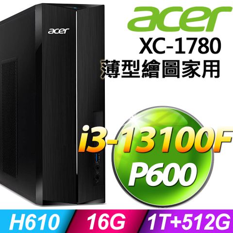 13代i3薄型雙碟電腦！Acer XC-1780 (i3-13100F/16G/1TB+512G SSD/P600-2G/W11)