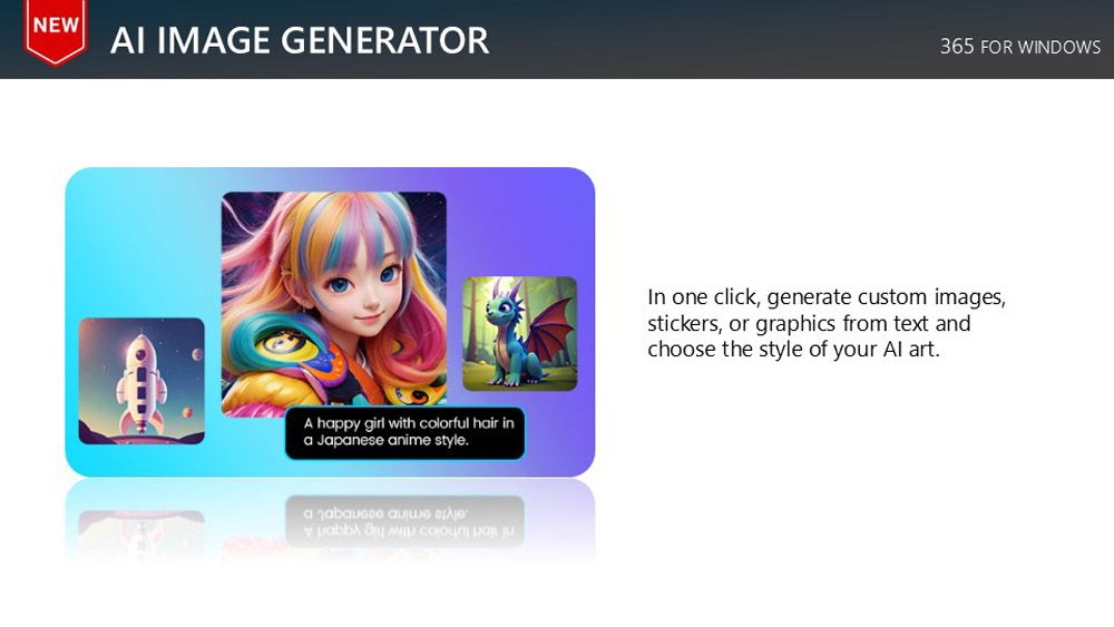 NEWAI IMAGE GENERATORA hppy girl with colorful hair ina Japane anime style.a   se     365 FOR WINDOWSIn one click generate custom images,stickers, or graphics from text andchoose the style of your Al art.