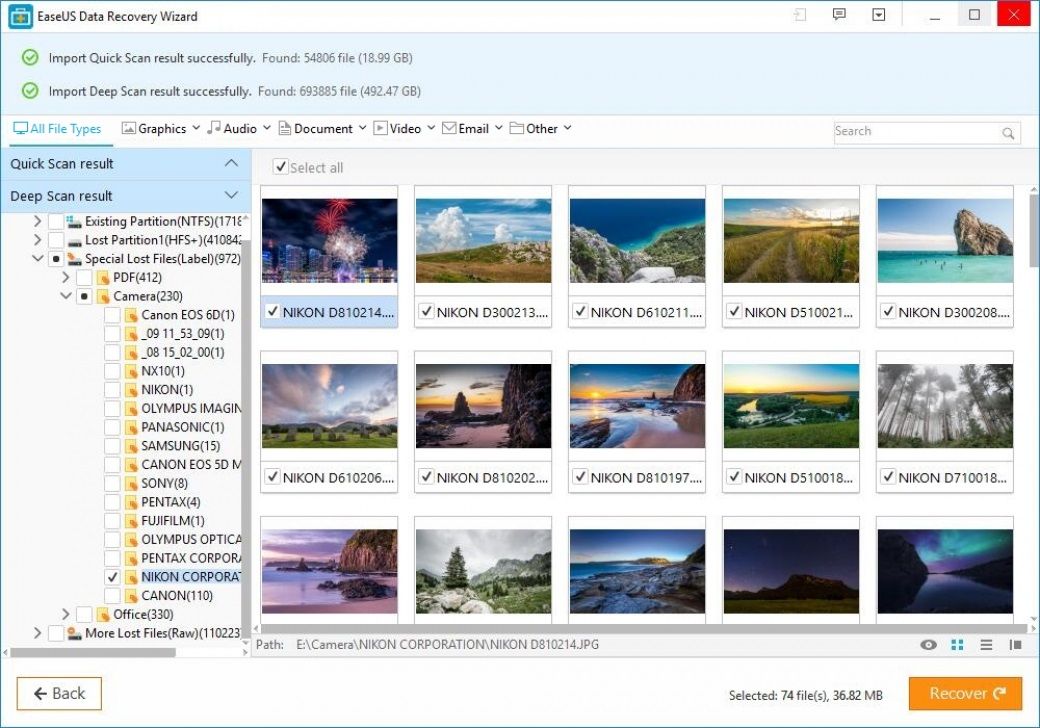 EaseUS Data Recovery WizardImport Quick Scan result successfully. Found 54806 file 18.99 GBImport Deep Scan result successfully. Found: 693885 file 492.47 GBAll File TypesQuick Scan resultGraphics AudioDocumentVideoEmailOtherSearchSelect allDeep Scan resultExisting Partition (NTFS( BackLost Partition 1 (HFS)(Special Lost Files(Label) (972)PDF(412)amera(230)Canon EOS 6D(1)NIKON D810214NIKON D300213NIKON D610211  NIKON D510021 NIKON D30020809 (1)08 (1)NX10(1)NIKON(1)OLYMPUS IMAGINPANASONIC(1)SAMSUNG(15)CANON EOS 5D MNIKON D610206NIKON D810202NIKON D810197NIKON D510018NIKON D710018SONY(8)PENTAX(4)FUJIFILM(1)OLYMPUS OPTICAPENTAX CORPORNIKON CORPORACANON(110)Office(330)More Lost Files(Raw)(110223Path: E:CameraNIKON CORPORATIONNIKON D810214.JPGSelected: 74 file(s), 36.82 MBRecover C