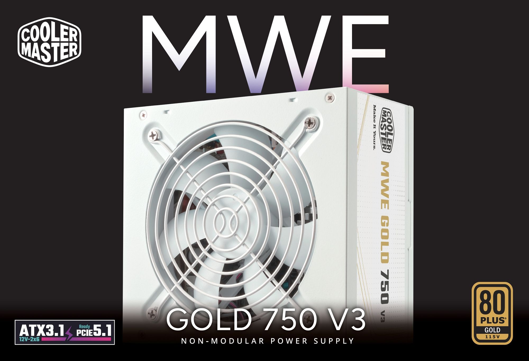 COOLERCOOLMASTER MWE GOLD 750 Make It Yours.ReadyATX3.1  5.112-2x6GOLD 750 V3NON MODULAR POWER SUPPLY80PLUSGOLD115 V