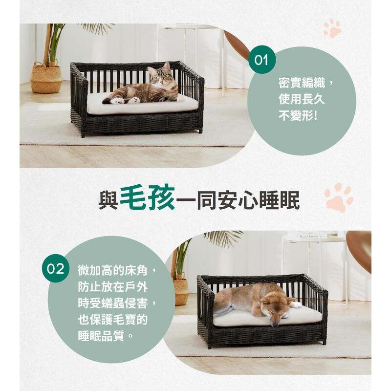 01密實編織,使用長久不變形!與毛孩一同安心睡眠02 微加高的床角,防止放在戶外時受蟻蟲侵害,也保護毛寶的睡眠品質。