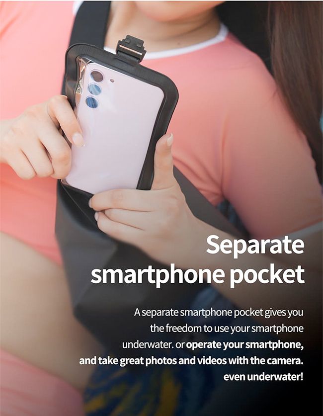 Separatesmartphone pocketA separate smartphone pocket gives youthe freedom to use your smartphoneunderwater or operate your smartphone,and take great photos and videos with the camera.even underwater!