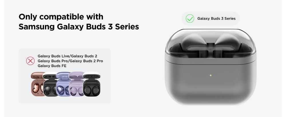 Only compatible withSamsung Galaxy Buds 3 SeriesGalaxy Buds Live/Galaxy Buds 2XGalaxy Buds Pro/Galaxy Buds 2 ProGalaxy Buds FEGalaxy Buds 3 Series