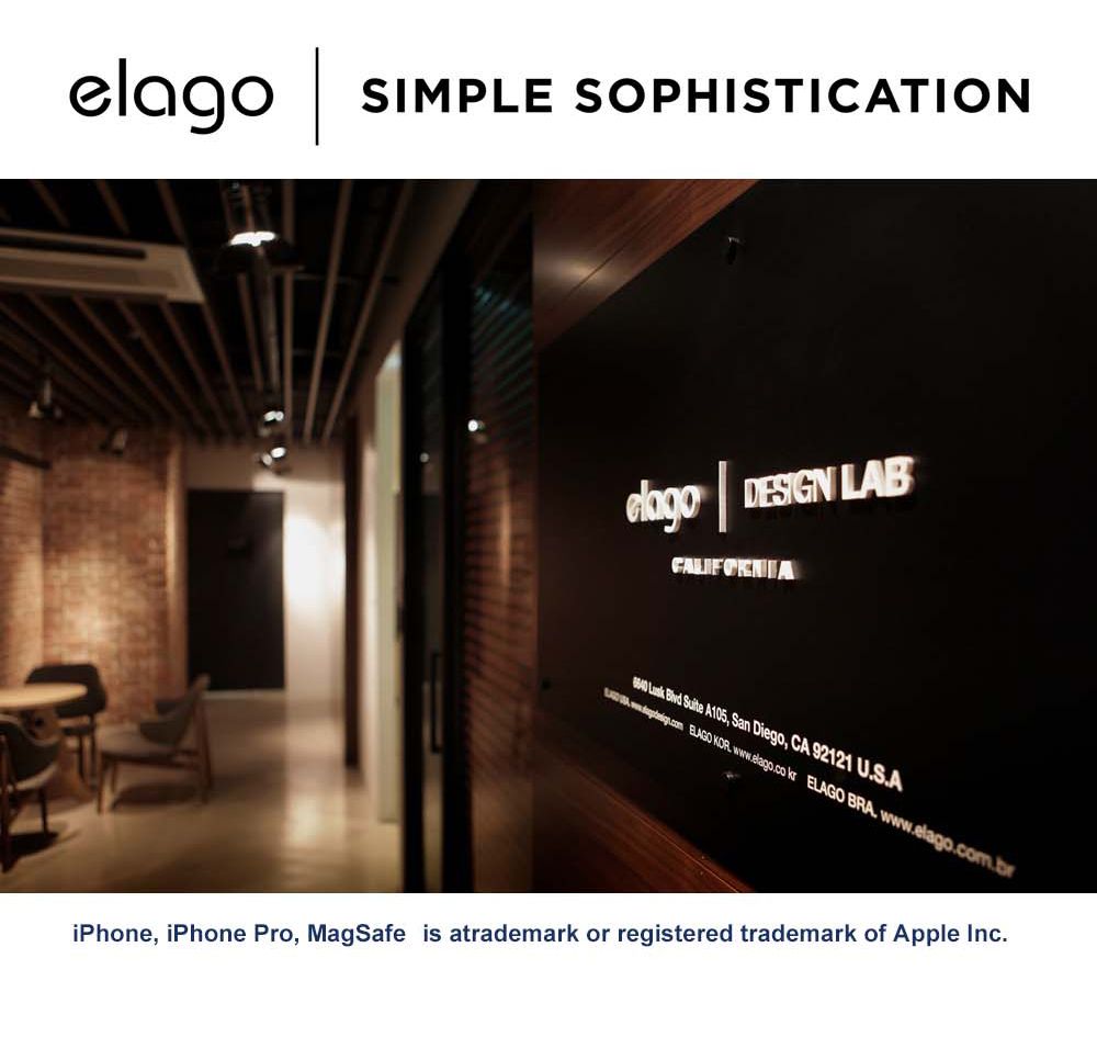 elago SIMPLE SOPHISTICATION DESIGN LAB   Suite A105, San Diego, CA 92121 USA ELAGO .  ELAGO BRA. www.elago.com.briPhone, iPhone Pro, MagSafe is atrademark or registered trademark of Apple Inc.