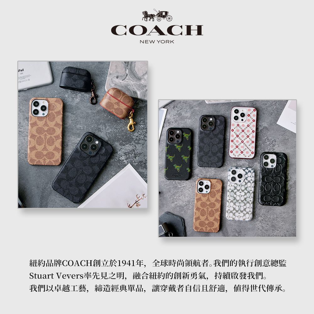 COACHNEW YORK紐約品牌COACH創立於1941年,全球時尚者。我們的執行創意總監Stuart Vevers率先見之明,融合紐約的創新勇氣,持續啟發我們。我們以卓越工藝,締造經典單品,讓穿戴者自信且舒適,值得世代傳承。