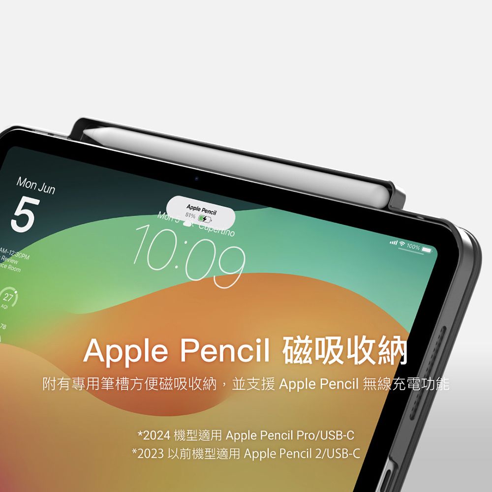 Mon Jun5AM-1230PMReviewce Room27AQ78Apple Pencil51%10:09100%Apple Pencil 磁吸收納附有專用筆槽方便磁吸收納,並支援Apple Pencil 無線充電功能2024Apple Pencil /USB-C*2023Apple Pencil 2/USB-C