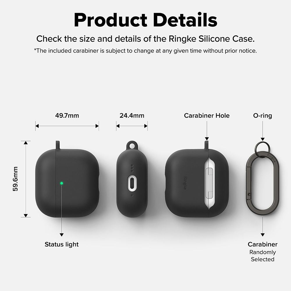 596mmProduct DetailsCheck the size and details of the Ringke Silicone Case.The included carabiner is subject to change at any given time without prior notice.Status light49.7mm24.4mmCarabiner HoleO-ringCarabinerRandomlySelected