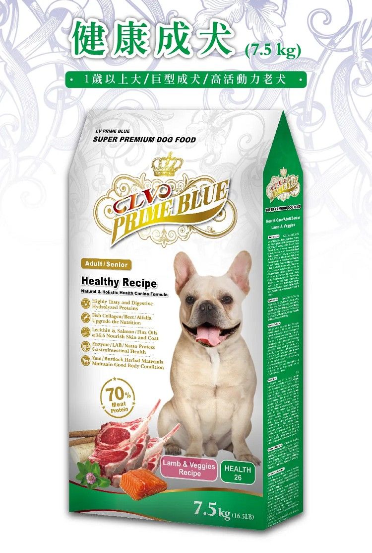 健康成犬 (kg)1歲以上大巨型成犬/高活動力老犬LV  BLUE PREMIUM  PRIME BLUE/y RecipeNatural  Holistic Health Canine FormulaHighly Tasty and DigestiveHydrolyzed Proteins Collagen/Beet/AlfalfaUpgrade the NutritionLecithin & Salmon/Flax Oils3&6 Nourish Skin and CoatEnzyme/LAB/Natto ProtectGastrointestinal HealthYam/Burdock Herbal terialsMaintain Good Body Condition70%MeatProteinSUPER  DOG FOODHealth Care Adult Senior & MaLamb & Veggies HEALTHRecipe267.5(16.5LB)